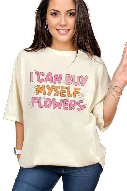 I Can Buy Myself Flowers Comfort Colors Tee
